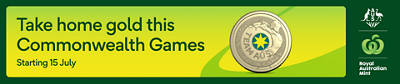 Take home gold this Commonwealth Games starting 15 July. Features Team Aus coin, Woolworths & Royal Australian Mint.