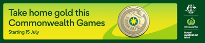 Take home gold this Commonwealth Games starting 15 July. Features Team Aus coin, Woolworths & Royal Australian Mint.