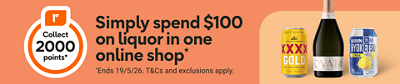 Simply spend $100 on liquor in one online shop* Collect 2000 points. T&C's apply.*