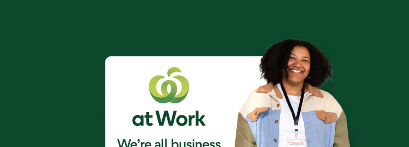 Woolworths at work. We're all business.